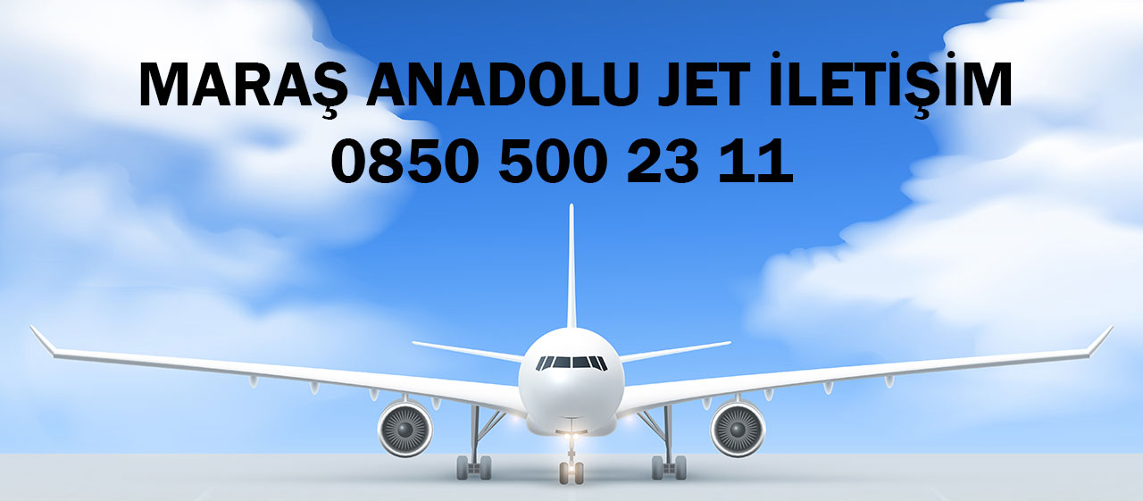 anadolu jet maras iletisim maras anadolu jet subesi 0850 500 23 11